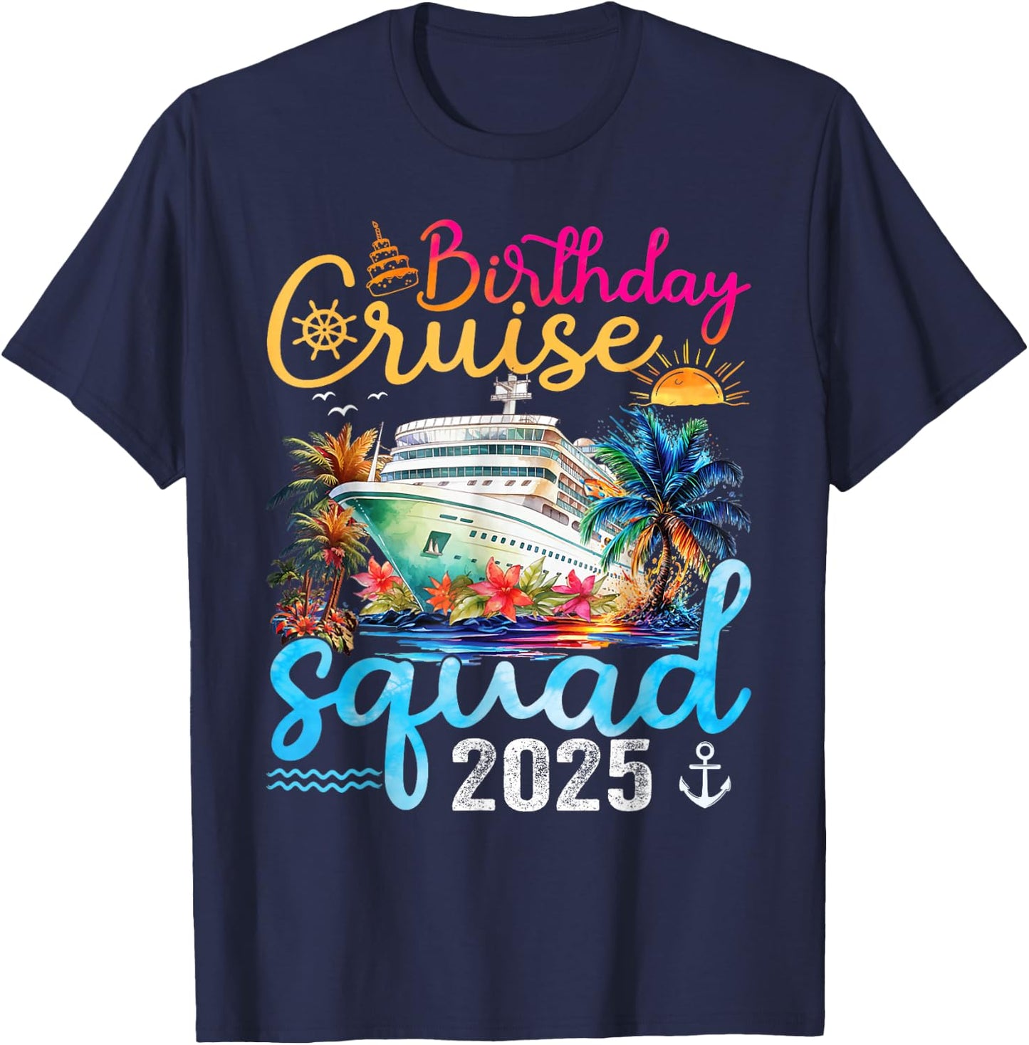 Birthday Cruise Squad 2025 Cruise Birthday Party Vacation T-Shirt - T-Shirt | Navy