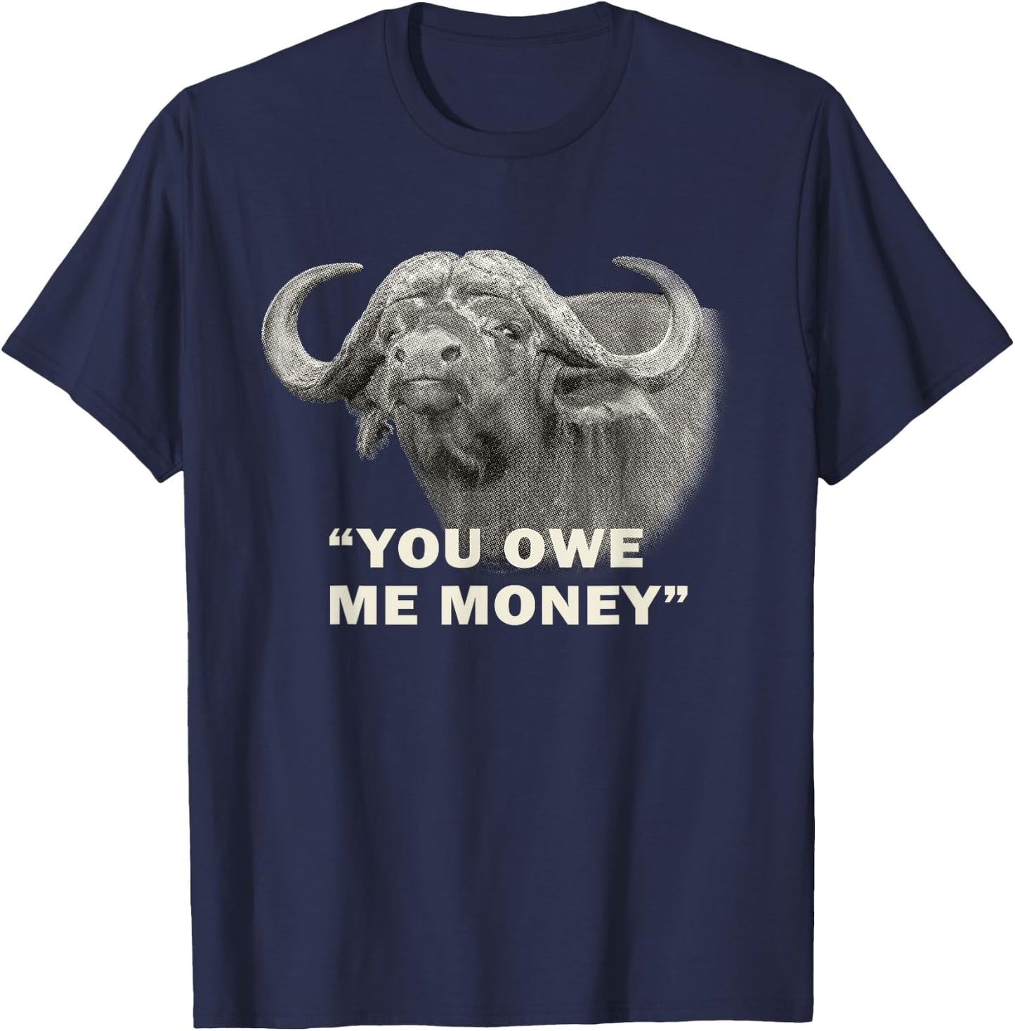 Cape Buffalo Bull You Owe Me Money Africa Safari T-Shirt - T-Shirt | Navy