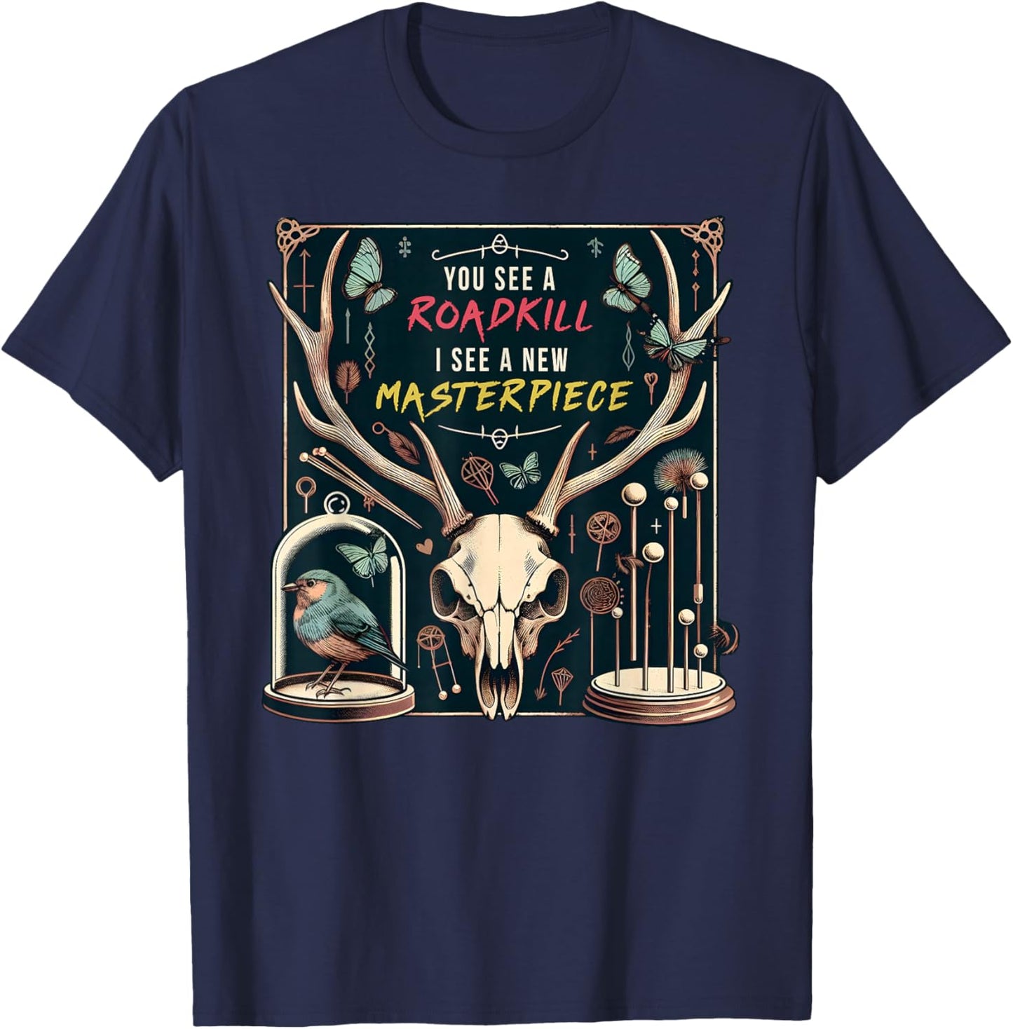 You See A Roadkill I See A New Masterpiece Taxidermy Pun T-Shirt - T-Shirt | Navy