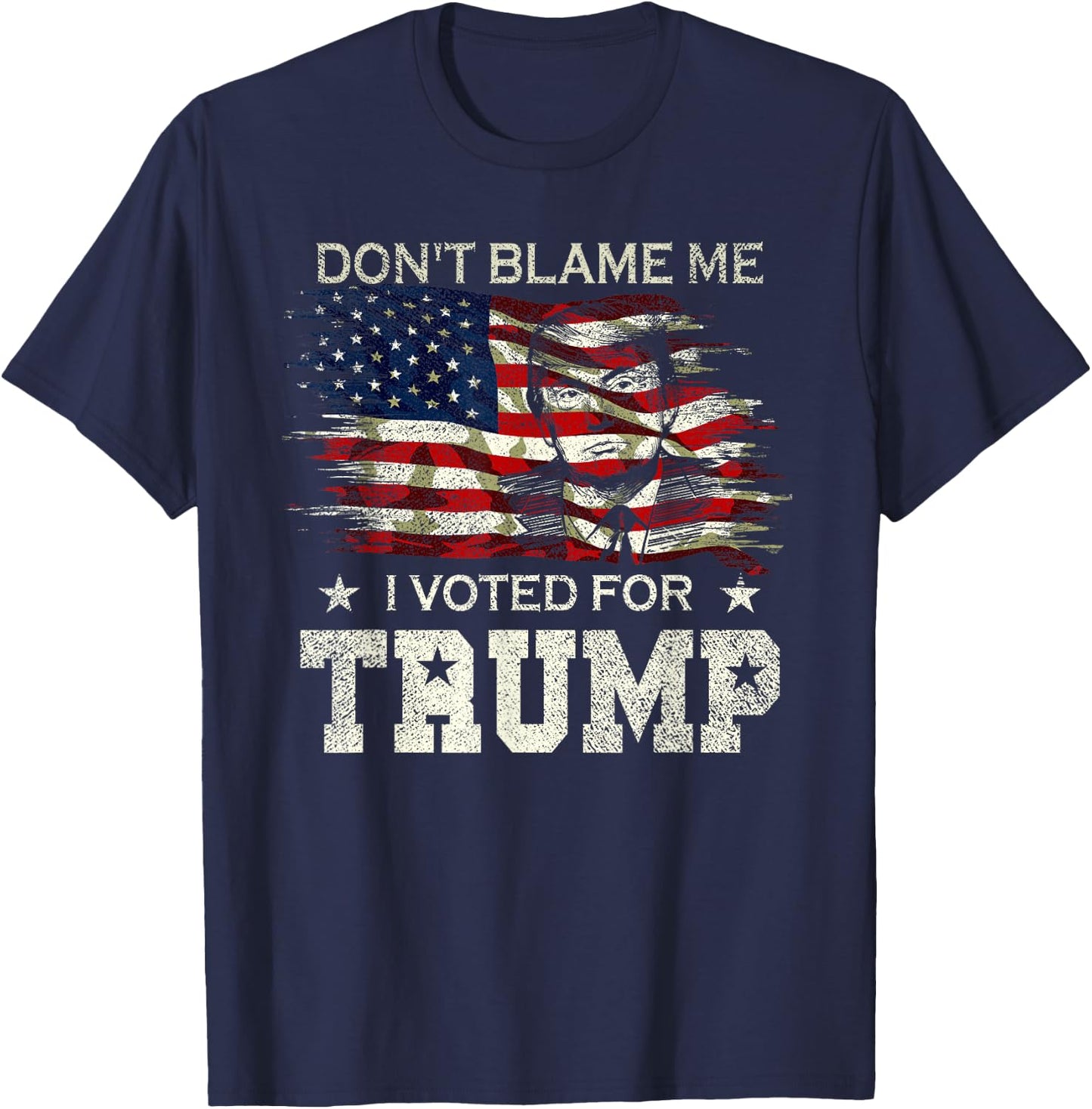 Don't Blame Me I Voted for Trump Distressed Vintage Flag T-Shirt - T-Shirt | Navy