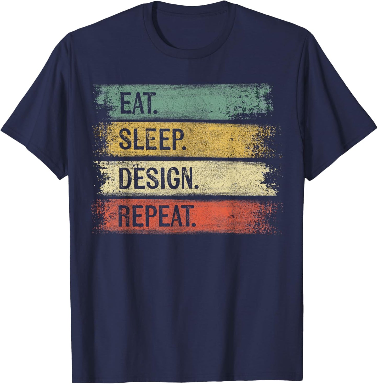 Eat Sleep Design Repeat Graphic Designer Gifts Architecture T-Shirt - T-Shirt | Navy