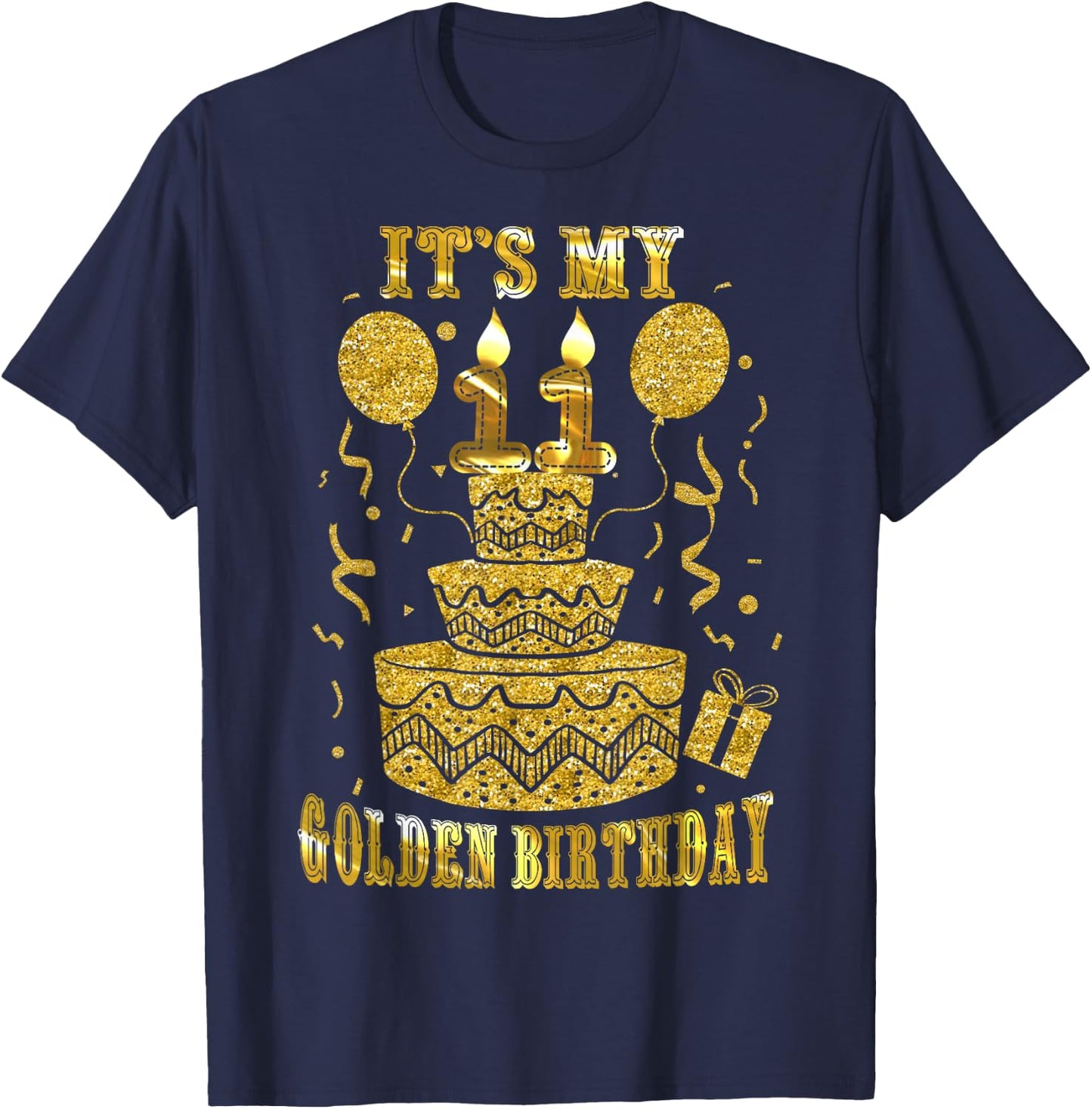 It's My 11 Golden Birthday Happy 11 Years Old Kids Boy Girl T-Shirt - T-Shirt | Navy