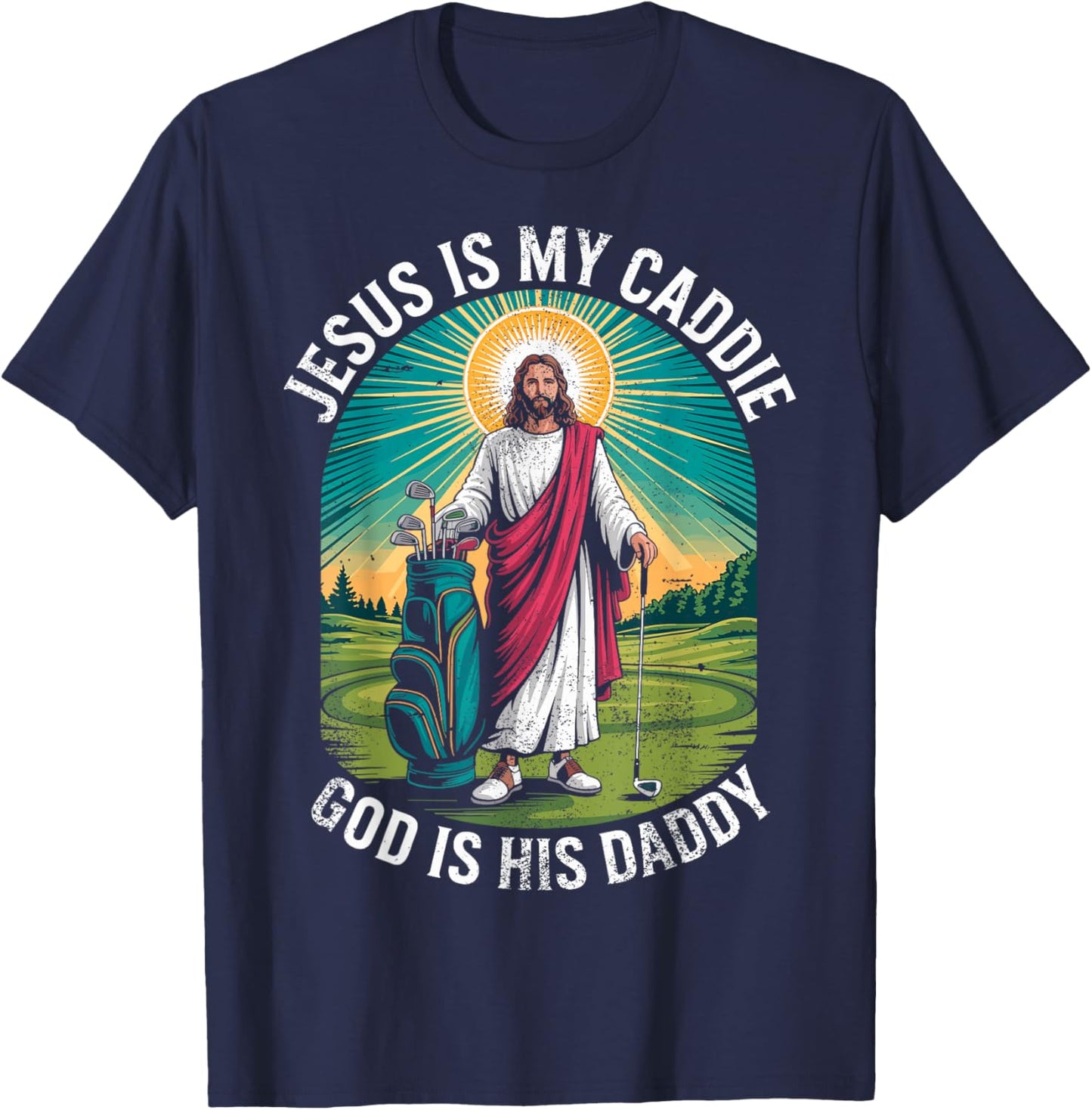 Jesus My Caddie God His Daddy Christian Golfing Golf Golfer T-Shirt - T-Shirt | Navy