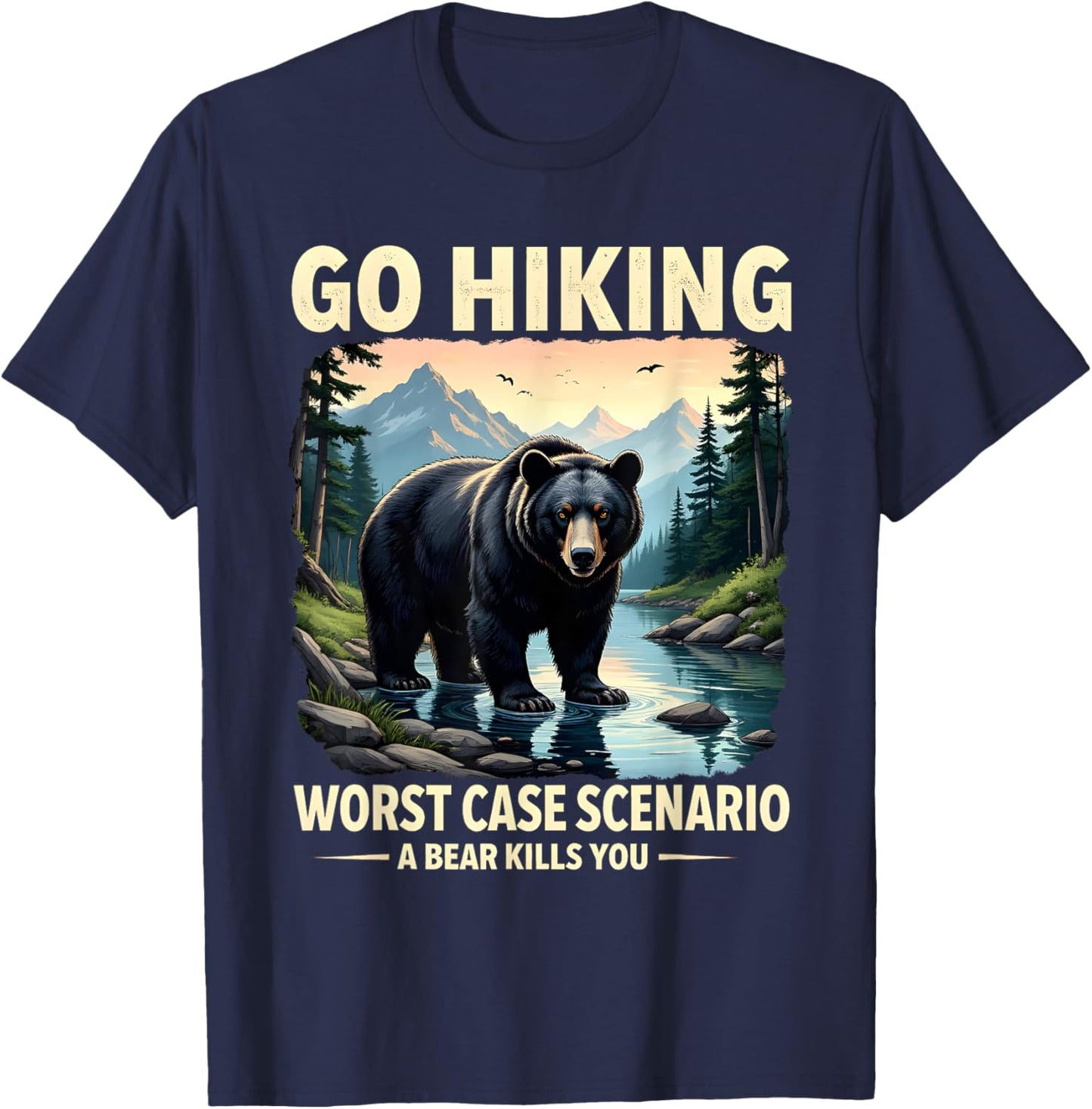 Funny Go Hiking Bear Wilderness Humor Nature Enthusiasts T-Shirt - T-Shirt | Navy