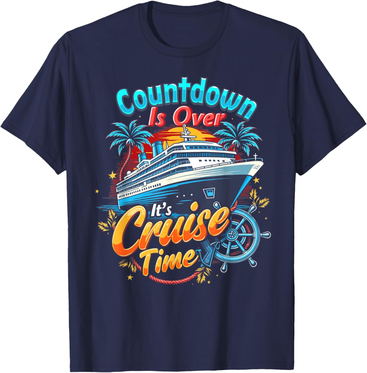 Funny Cruising Countdown Is Over It's Cruise Time T-Shirt - T-Shirt | Navy