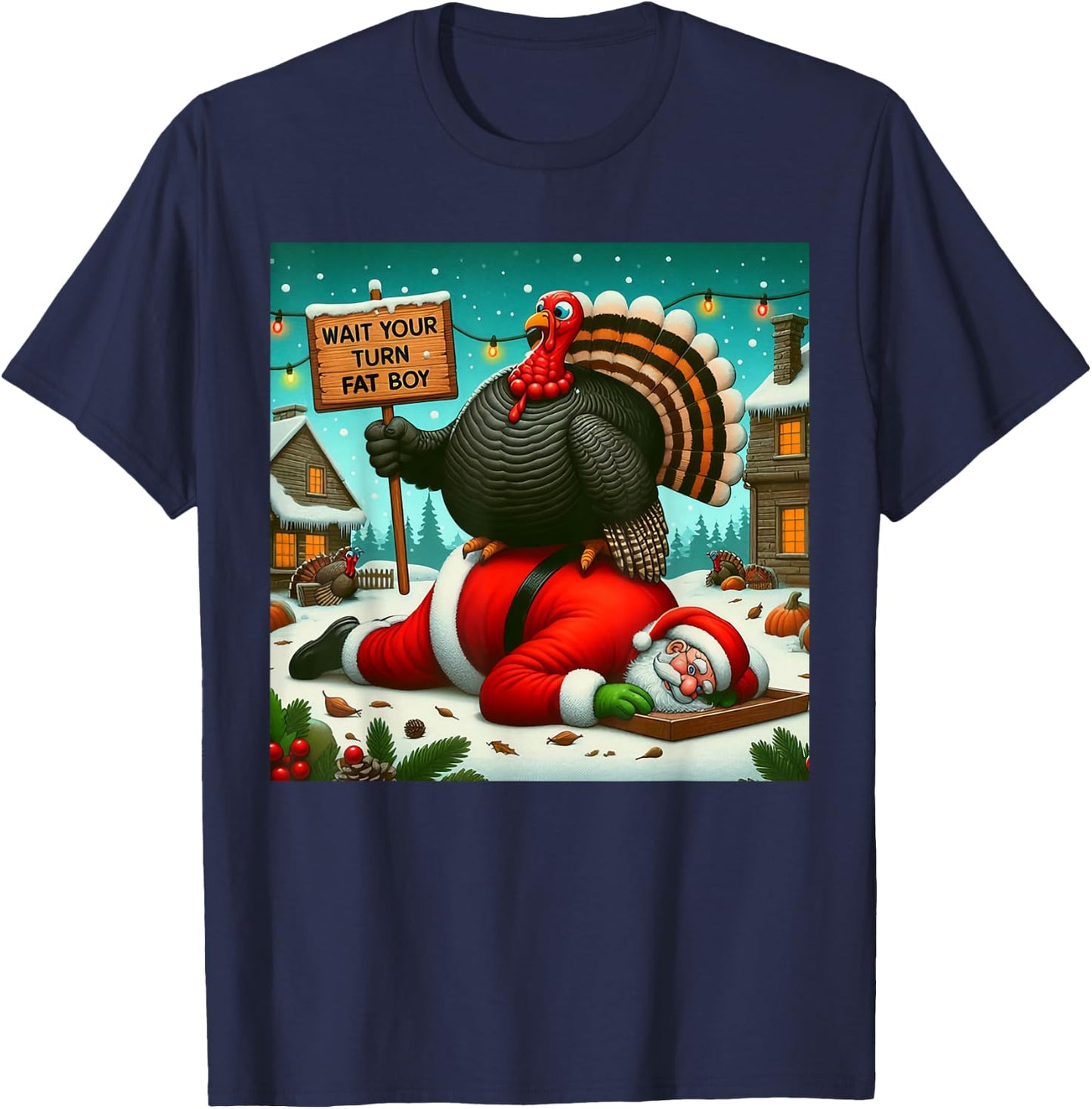 Wait Your Turn Fat Boy Turkey Santa Funny Thanksgiving Xmas T-Shirt - T-Shirt | Navy