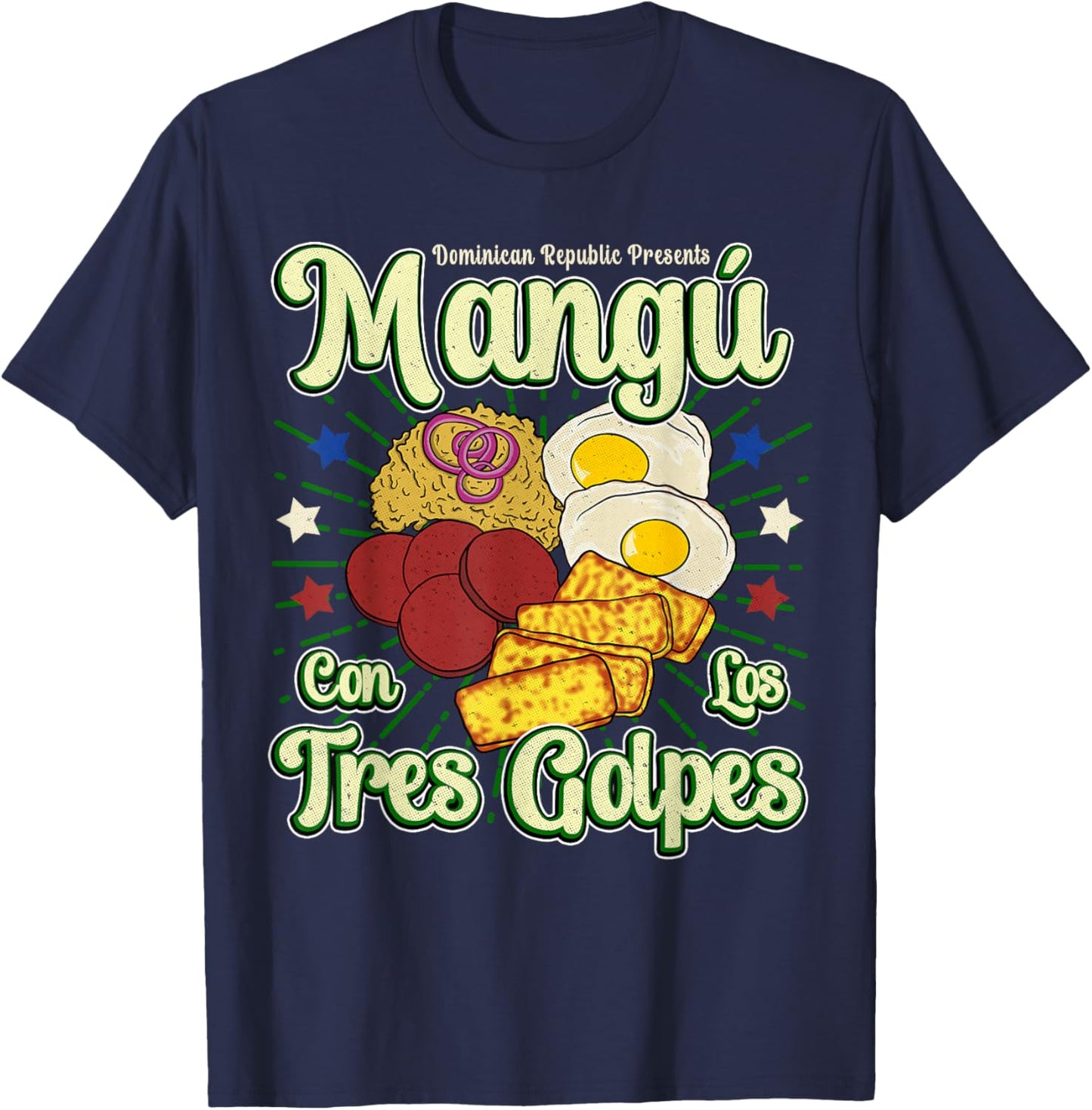 Dominican Republic Favorite Food | Mangú Con Los Tres Golpes T-Shirt - T-Shirt | Navy