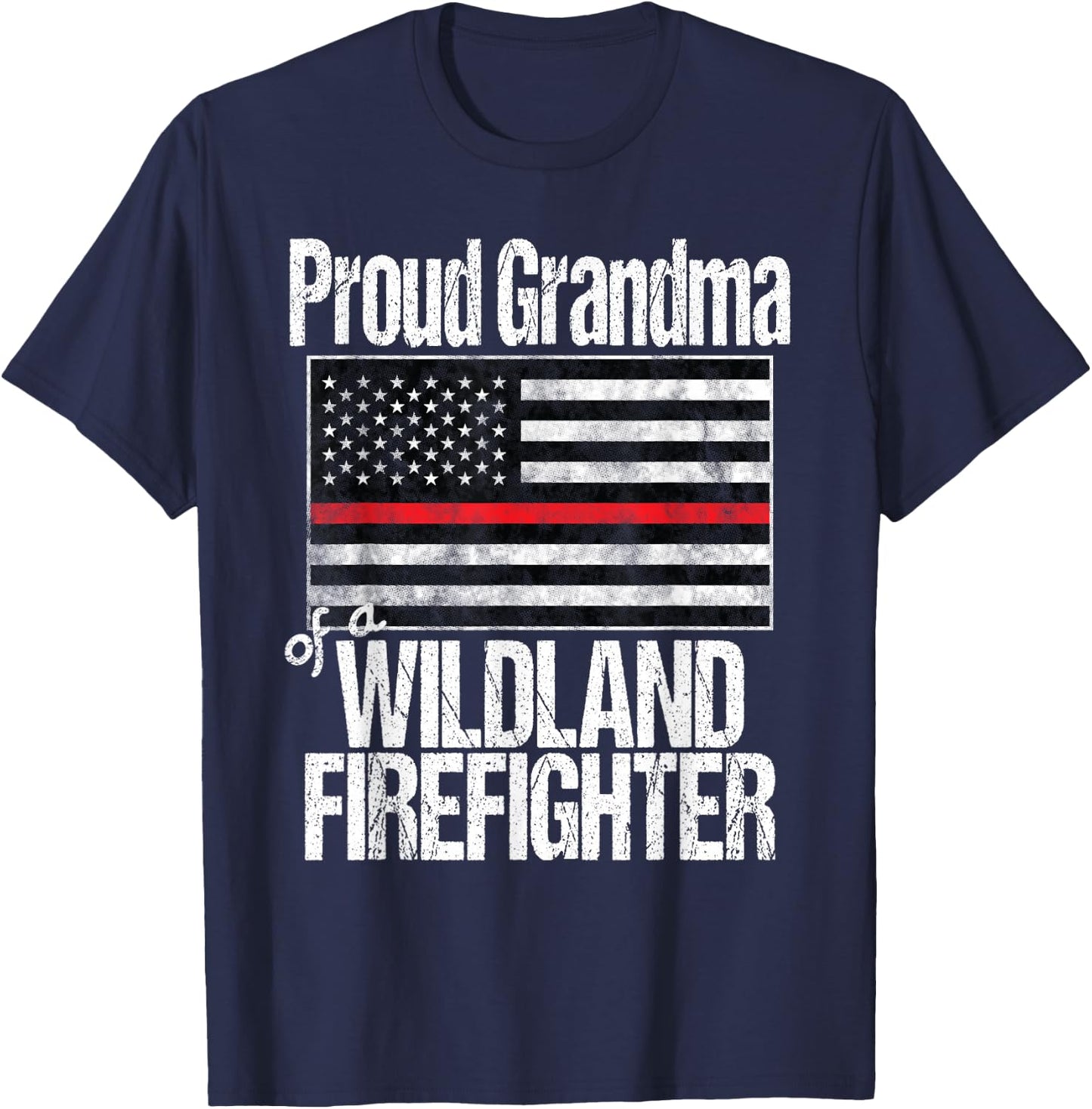 Red Line Flag Proud Grandma of a Wildland Firefighter T-Shirt - T-Shirt | Navy