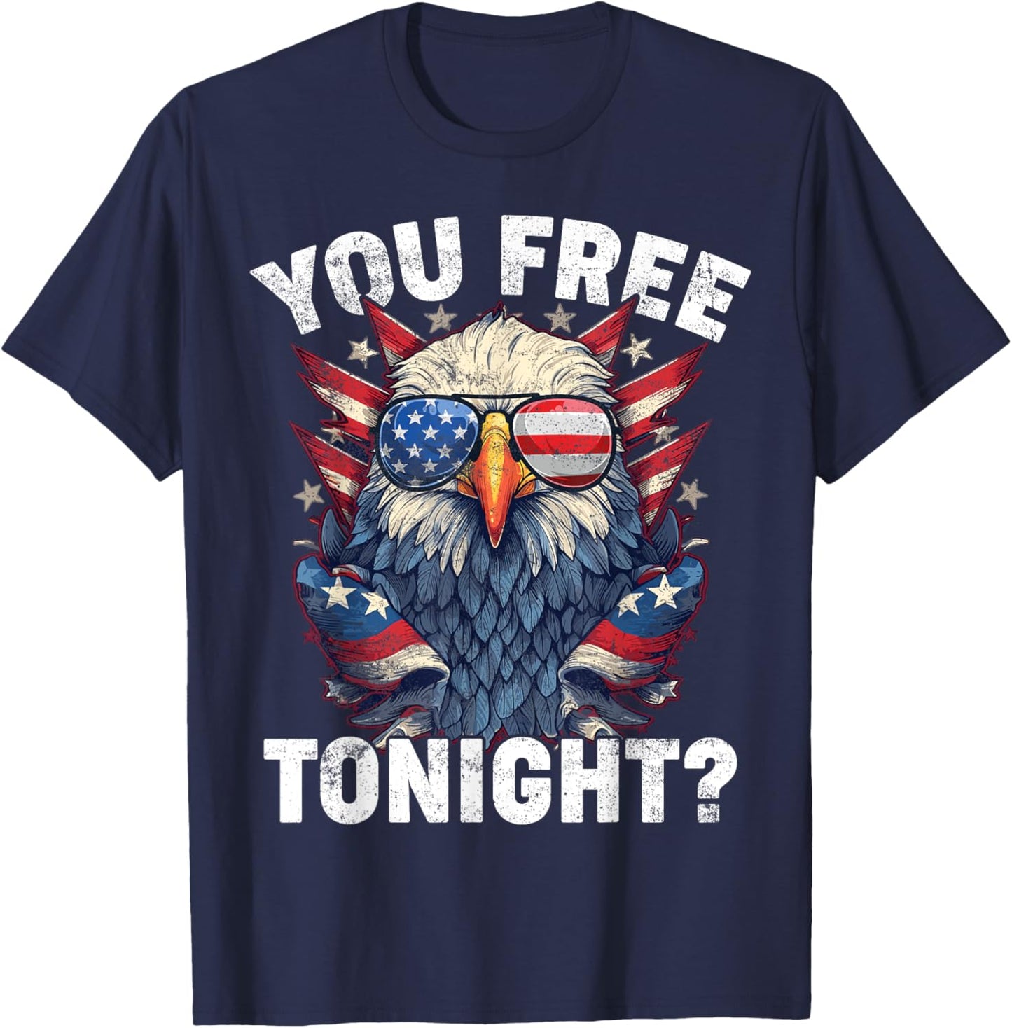 You Free Tonight Eagle American Flag 4th Of July T-Shirt - T-Shirt | Navy