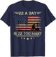 22 A Day Is 22 Too Many Veteran Lives Matter Honor and Proud T-Shirt - T-Shirt | Navy