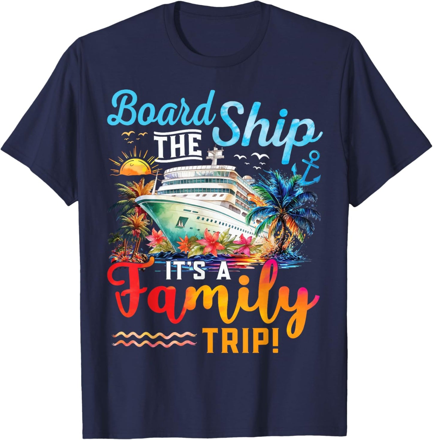 Board The Ship It's A Family Trip Matching Cruise Vacation T-Shirt - T-Shirt | Navy