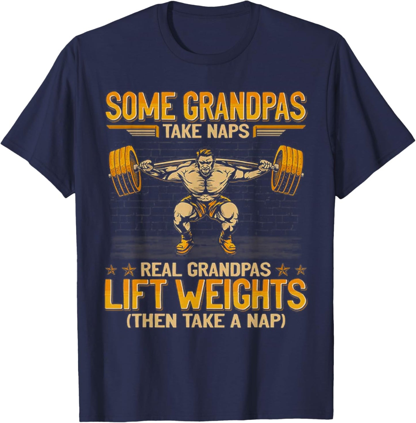 Weightlifting Some Grandpas Take Naps Real Grandpas Lift T-Shirt - T-Shirt | Navy