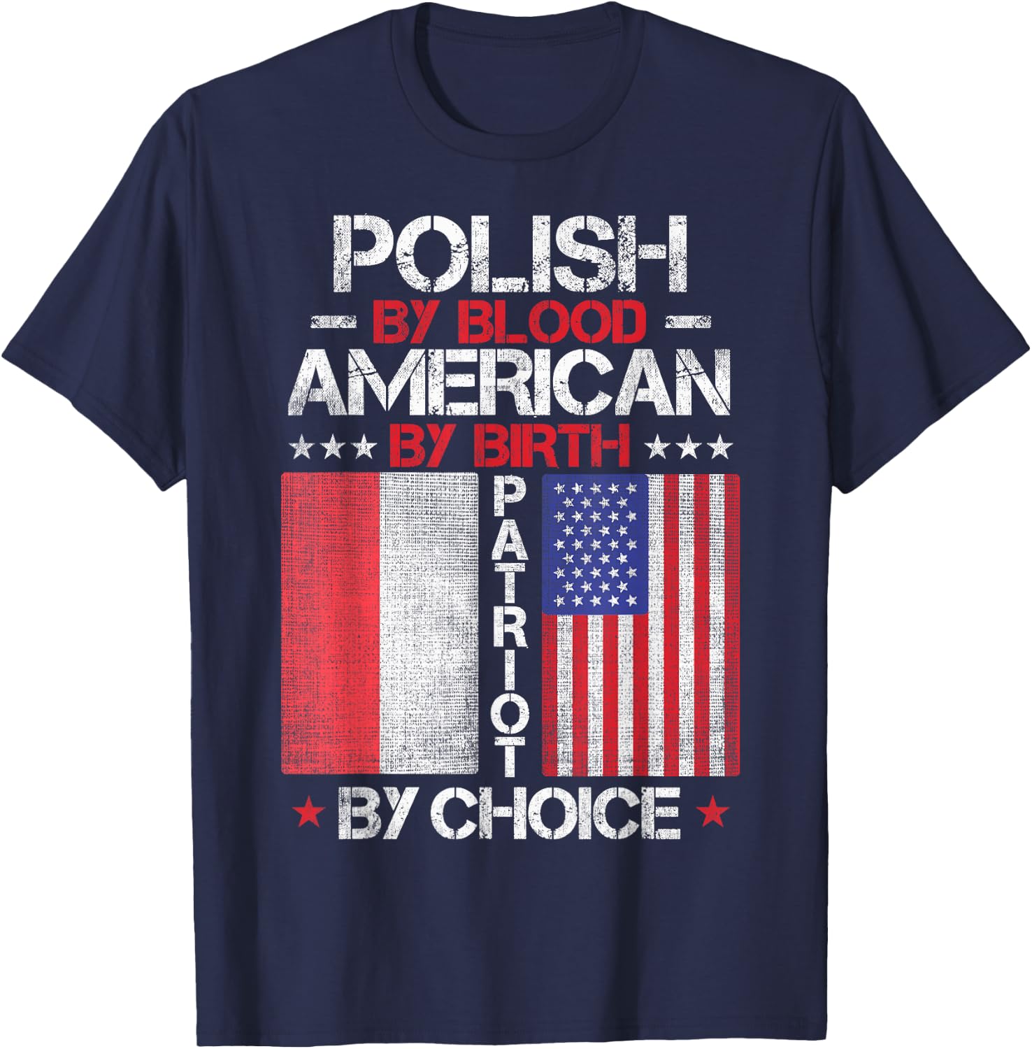 Polish By Blood American By Birth Patriot By Choice T-Shirt - T-Shirt | Navy