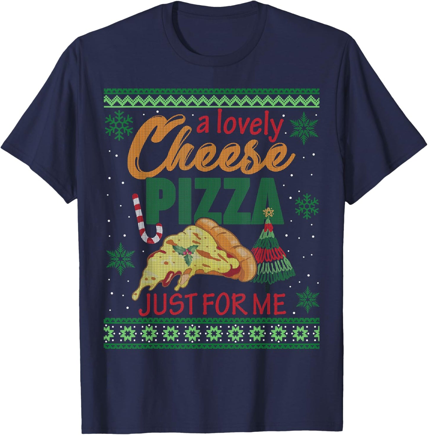 A Lovely Cheese Pizza Just For Me Alone Home Christmas Gift T-Shirt - T-Shirt | Navy