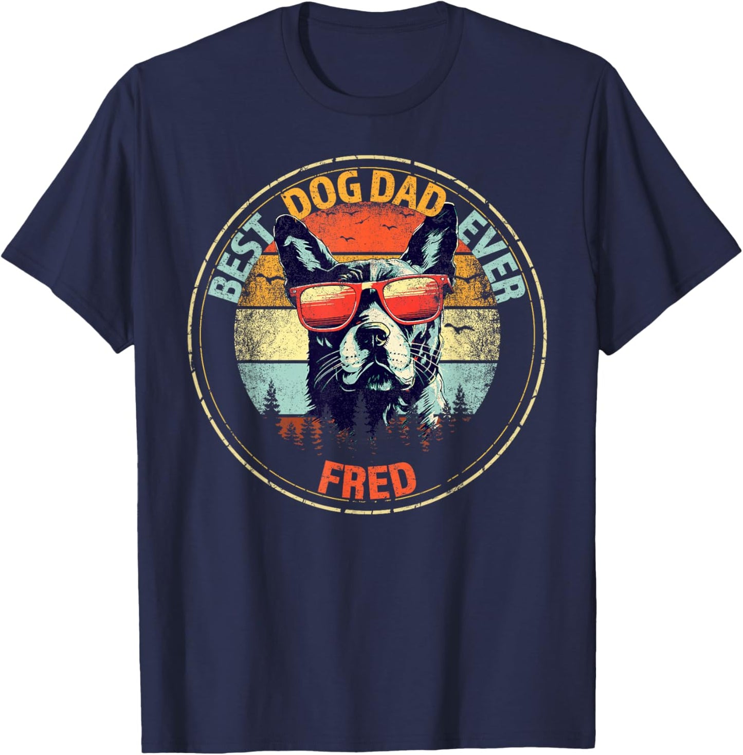 Fred Best Dog Dad Ever Funny Custom Personalized Name T-Shirt - T-Shirt | Navy