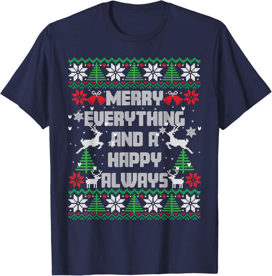 Merry Everything And A Happy Always Ugly Sweater Christmas T-Shirt - T-Shirt | Navy