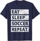 Soccer Player Eat Sleep Soccer T-Shirt - T-Shirt | Navy