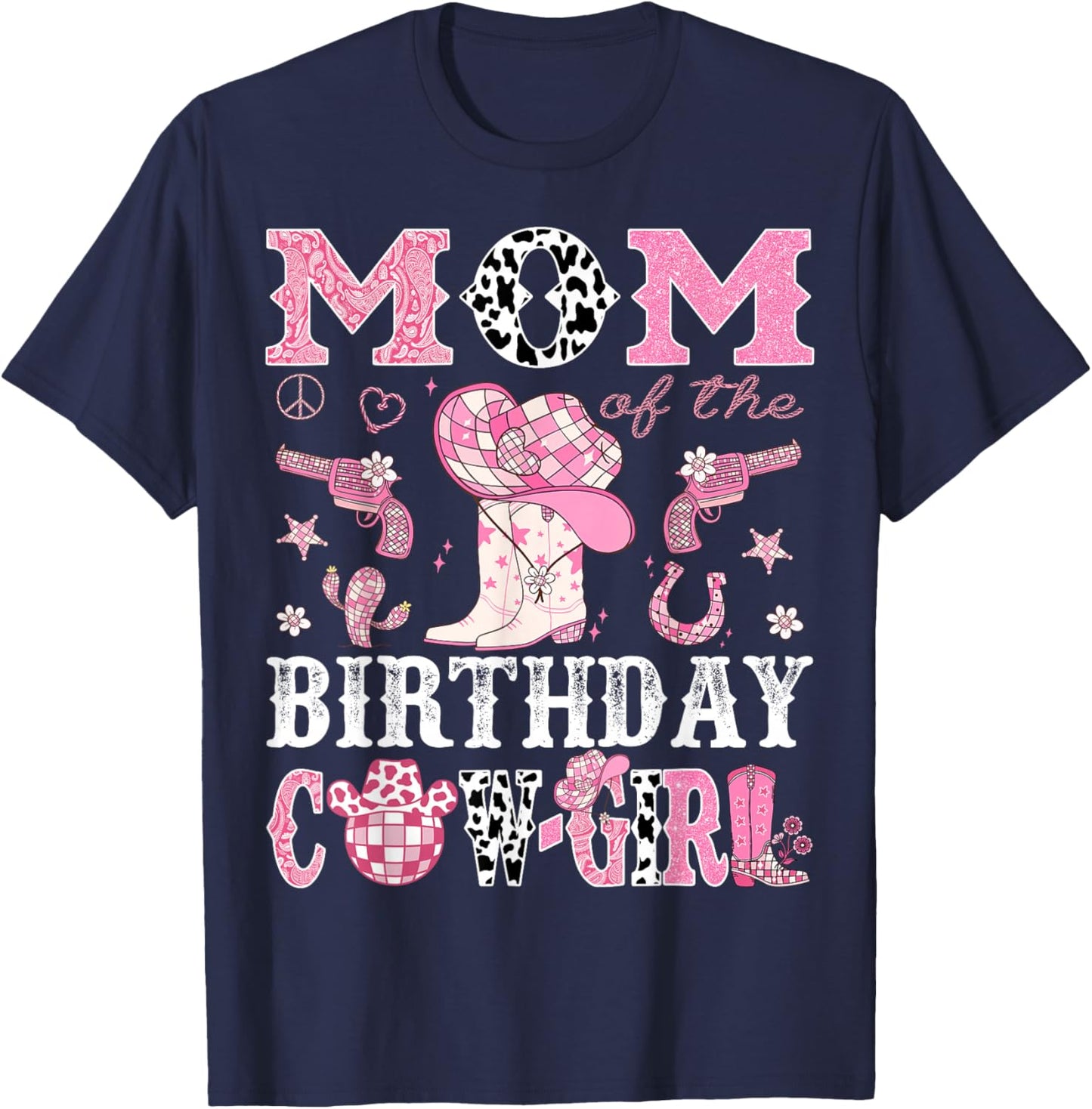 Mom Of The Birthday Cow-Girl Pink Disco Rodeo Western T-Shirt - T-Shirt | Navy