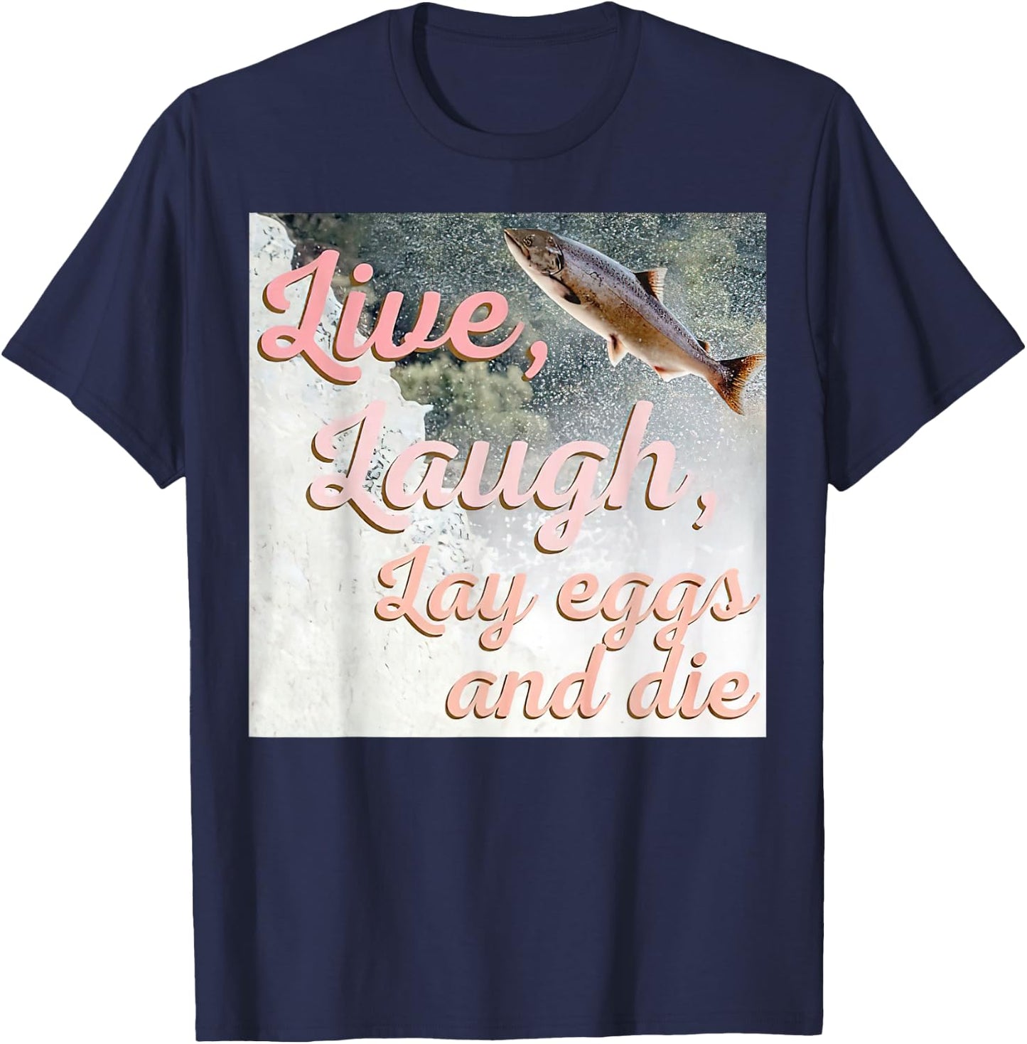 Live Laugh Lay Eggs And Die T-Shirt - T-Shirt | Navy