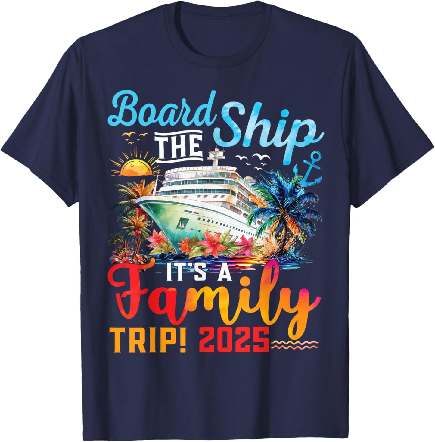 Board The Ship It's A Family Trip 2025 Group Matching Cruise T-Shirt - T-Shirt | Navy