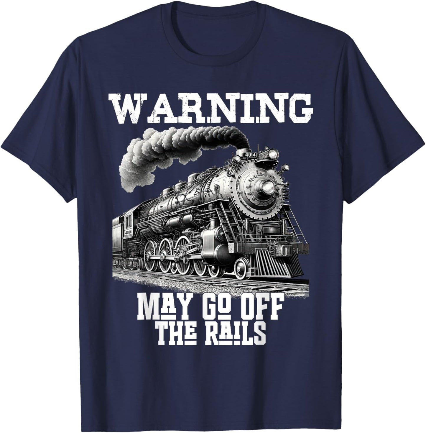 Steam Locomotive Train Funny Railroad Off Rails Warning Joke T-Shirt - T-Shirt | Navy