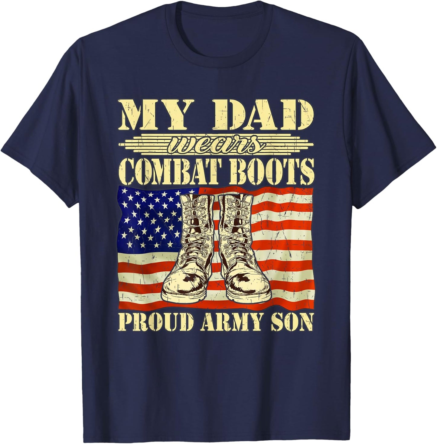 My Dad Wears Combat Boots Proud Army Son Military Family T-Shirt - T-Shirt | Navy