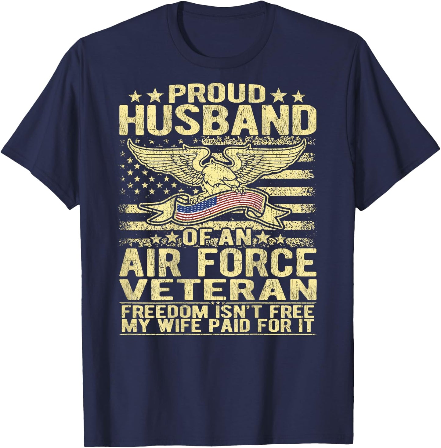 Proud Husband Of An Air Force Veteran - Freedom Isn't Free T-Shirt - T-Shirt | Navy