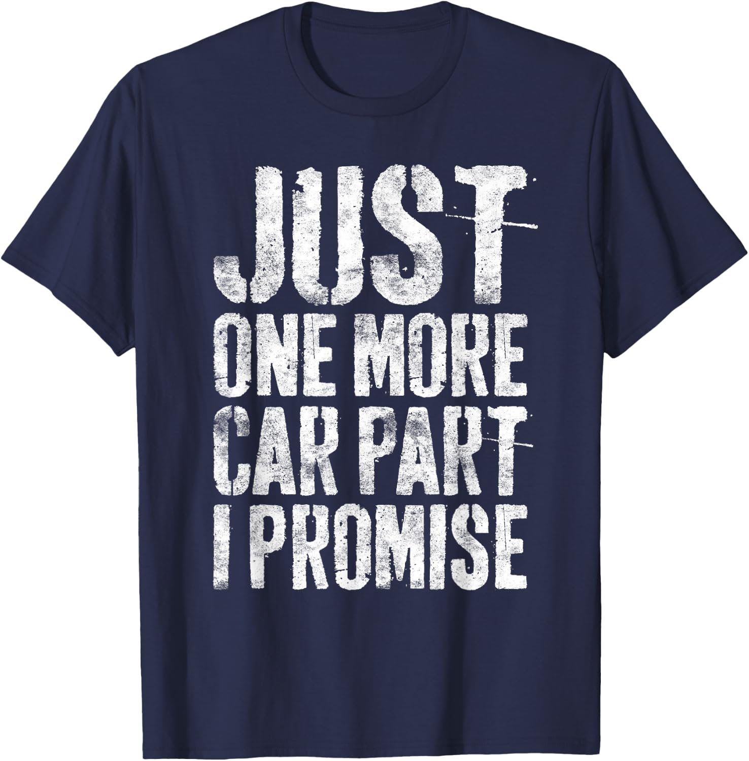 Just One More Car Part I Promise Shirt Men Car Guy Mechanic T-Shirt - T-Shirt | Navy