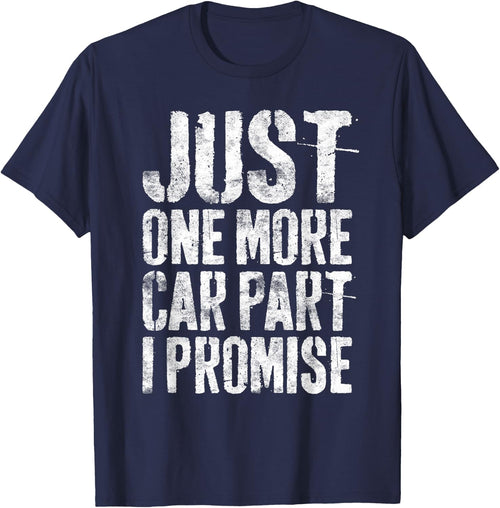 Just One More Car Part I Promise Shirt Men Car Guy Mechanic