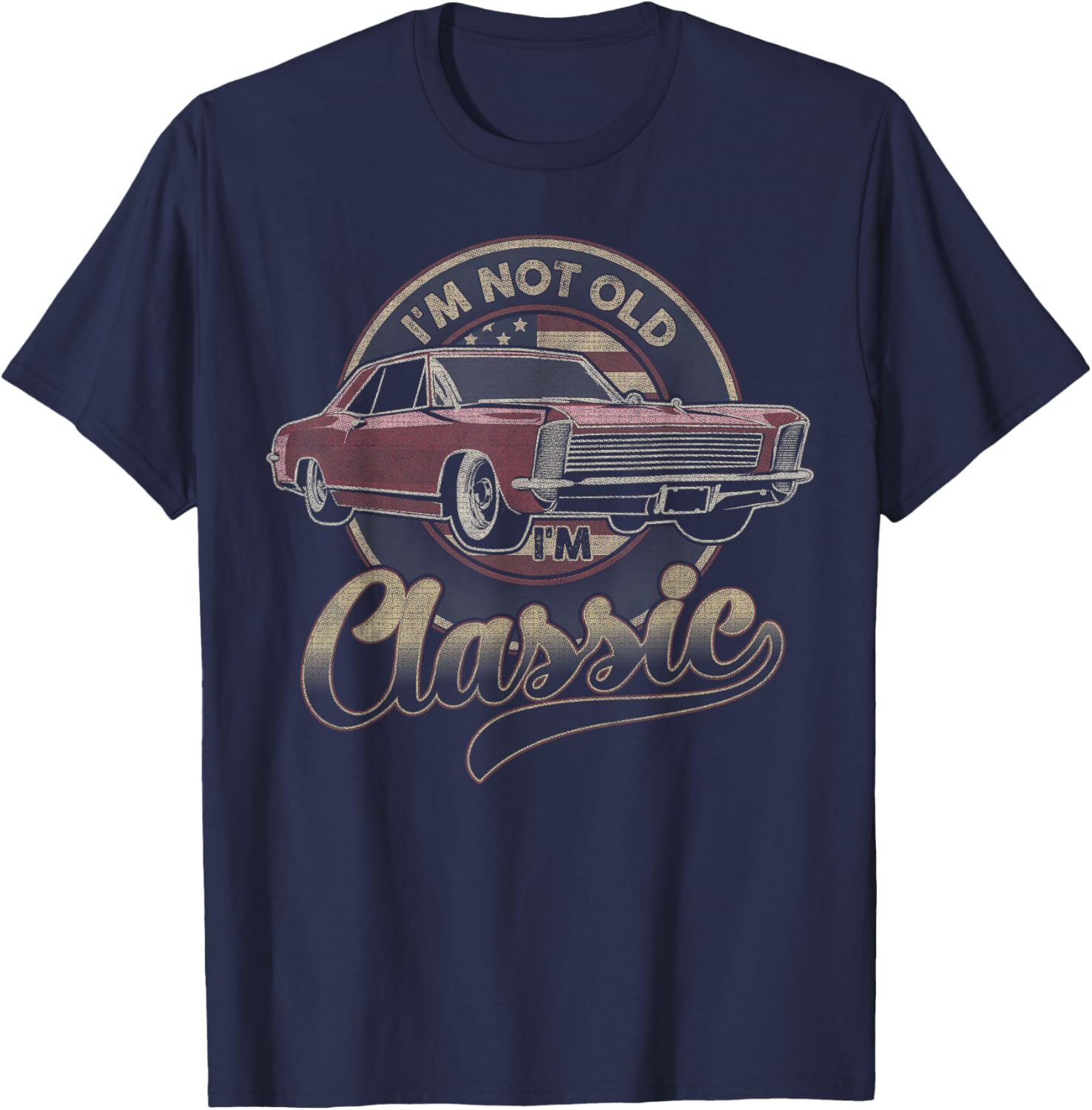 I'm Not Old I'm Classic Vintage Car Father's Day Men Dad T-Shirt - T-Shirt | Navy
