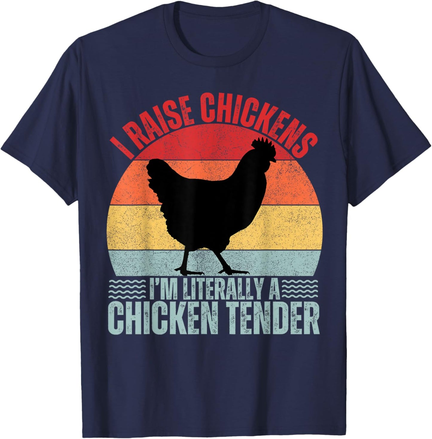 I Raise Chickens I'm Literally A Chicken Tender Vintage T-Shirt - T-Shirt | Navy