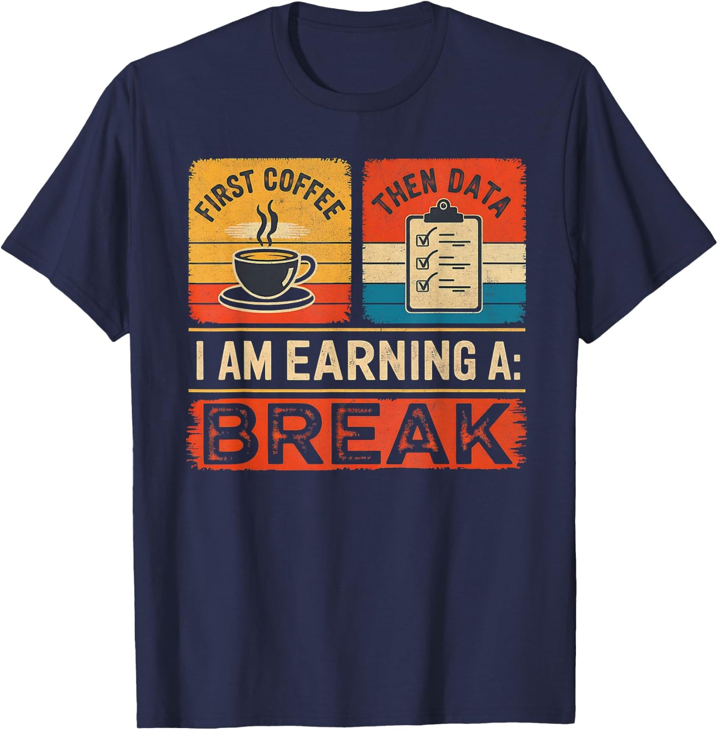 First Coffee Then Data I Am Earning A Break Iep Teacher Sped T-Shirt - T-Shirt | Navy