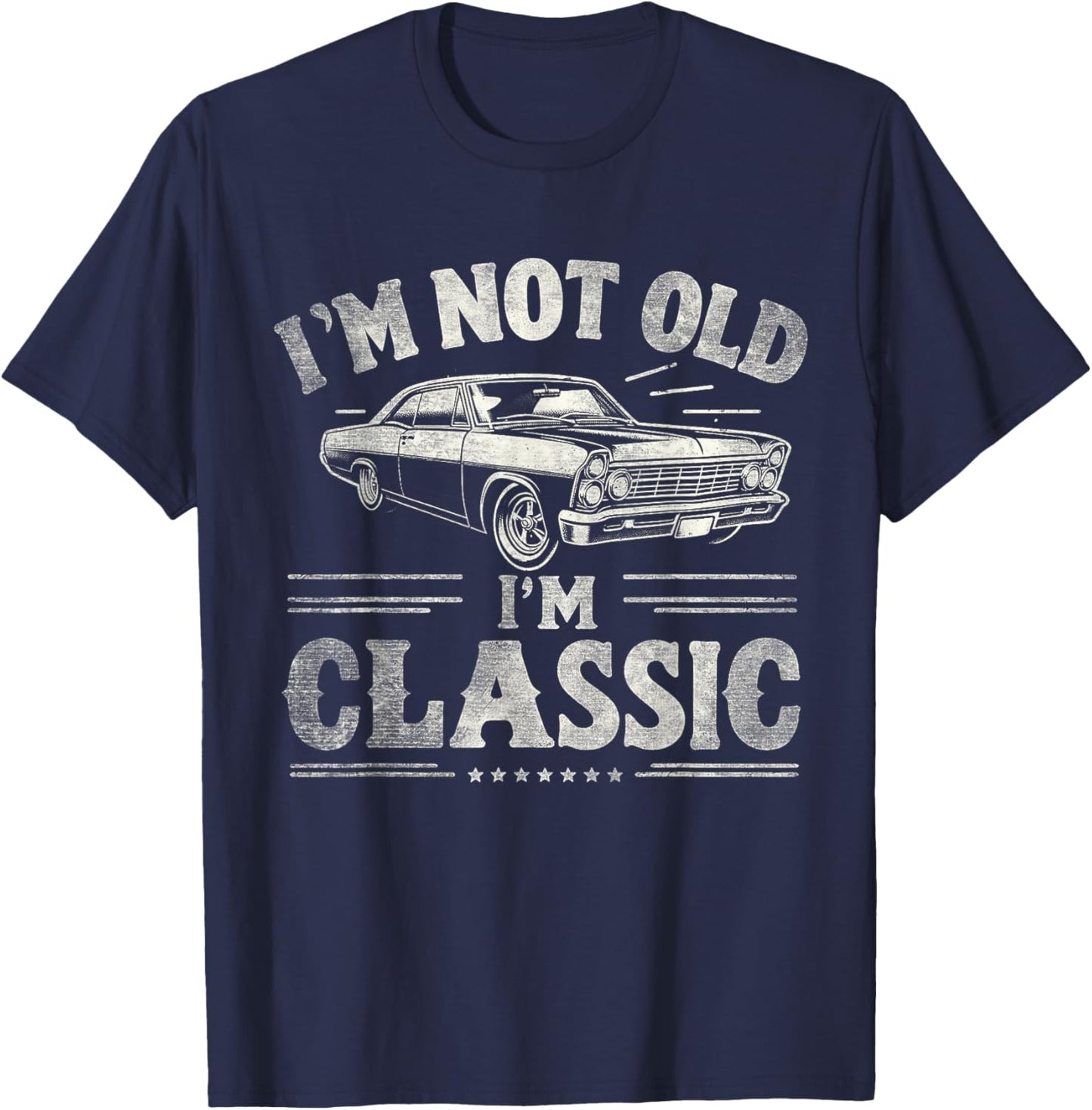 I'm Not Old I'm Classic Retro Vintage Funny Car Quote Saying T-Shirt - T-Shirt | Navy