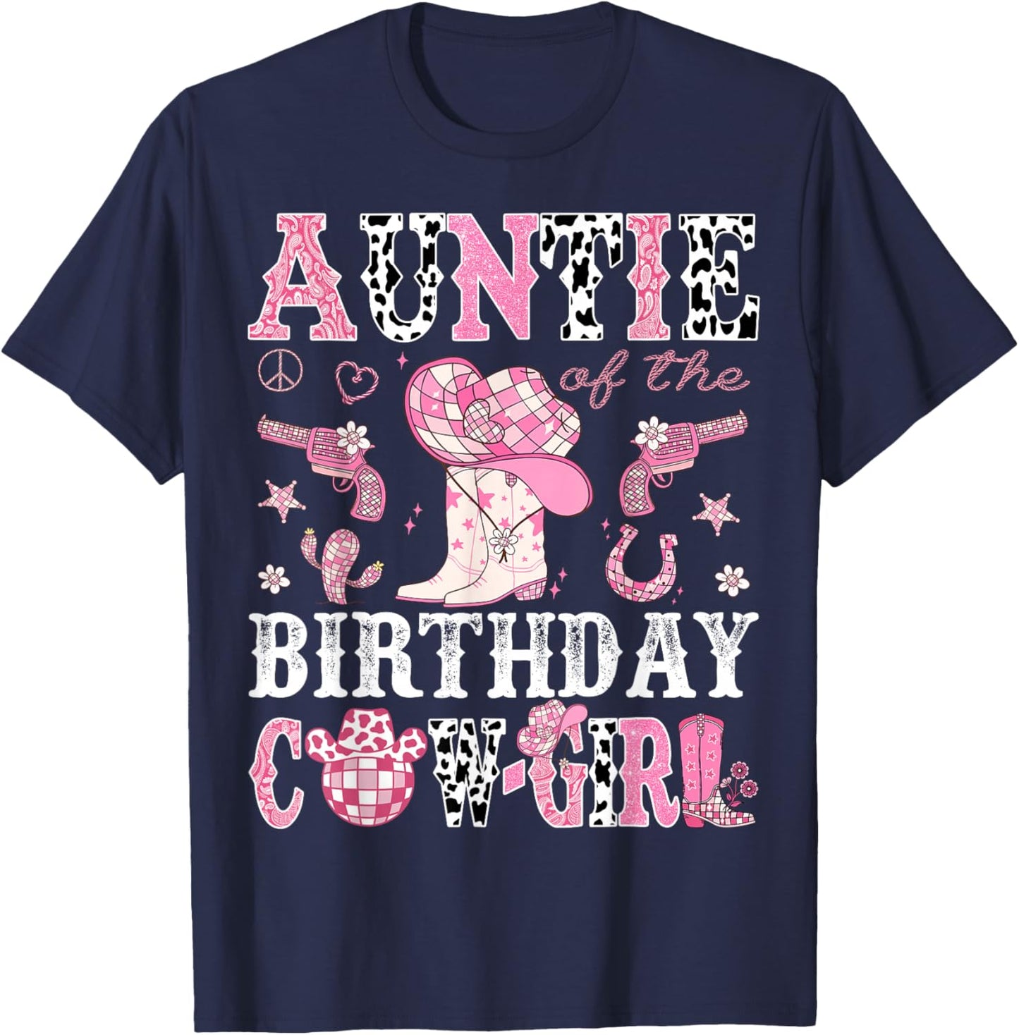 Auntie Of The Birthday Cow-Girl Pink Disco Rodeo Western T-Shirt - T-Shirt | Navy