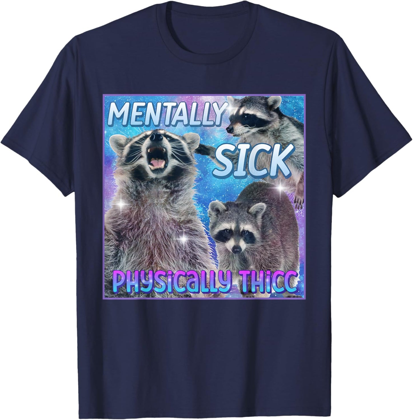 Mentally Sick Physically Thicc Raccoon Meme T-Shirt - T-Shirt | Navy