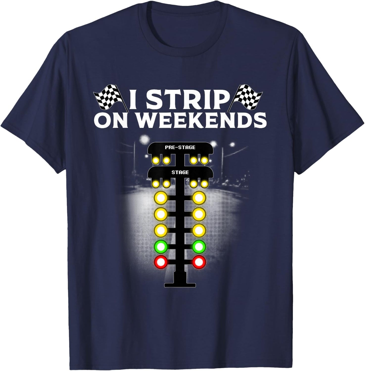 Funny Drag Racing Gift Women Cool I Strip Weekends T-Shirt - T-Shirt | Navy