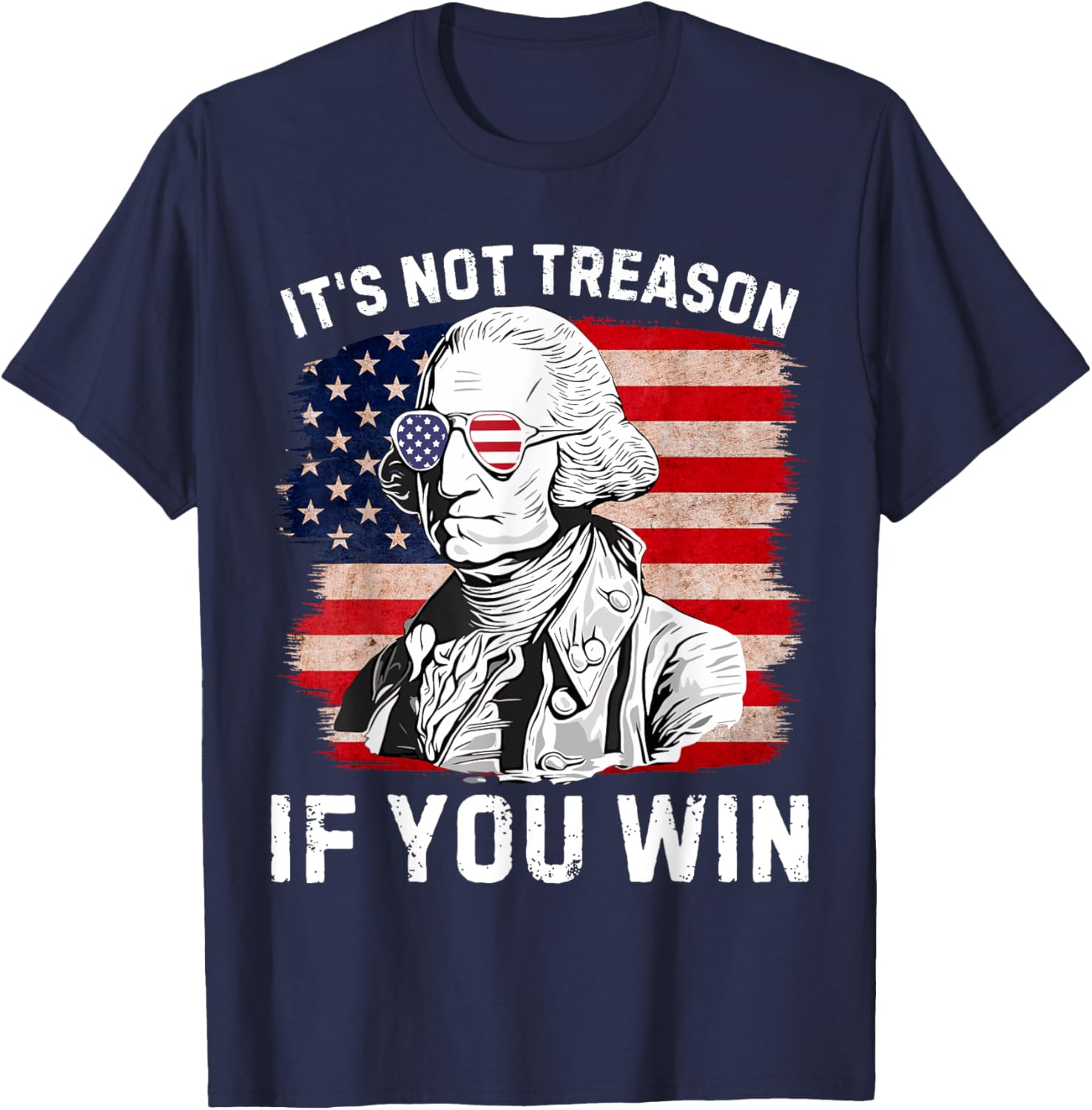 It's Not Treason if You Win George Washington 4th Of July Men T-Shirt - T-Shirt | Navy