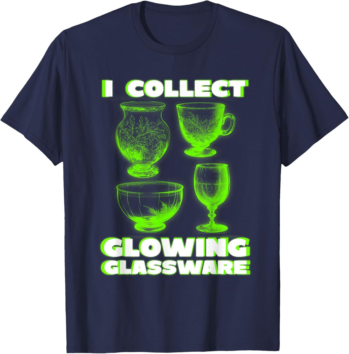 Green Glow I Collect Glowing Glassware Cool Uranium Glass T-Shirt - T-Shirt | Navy