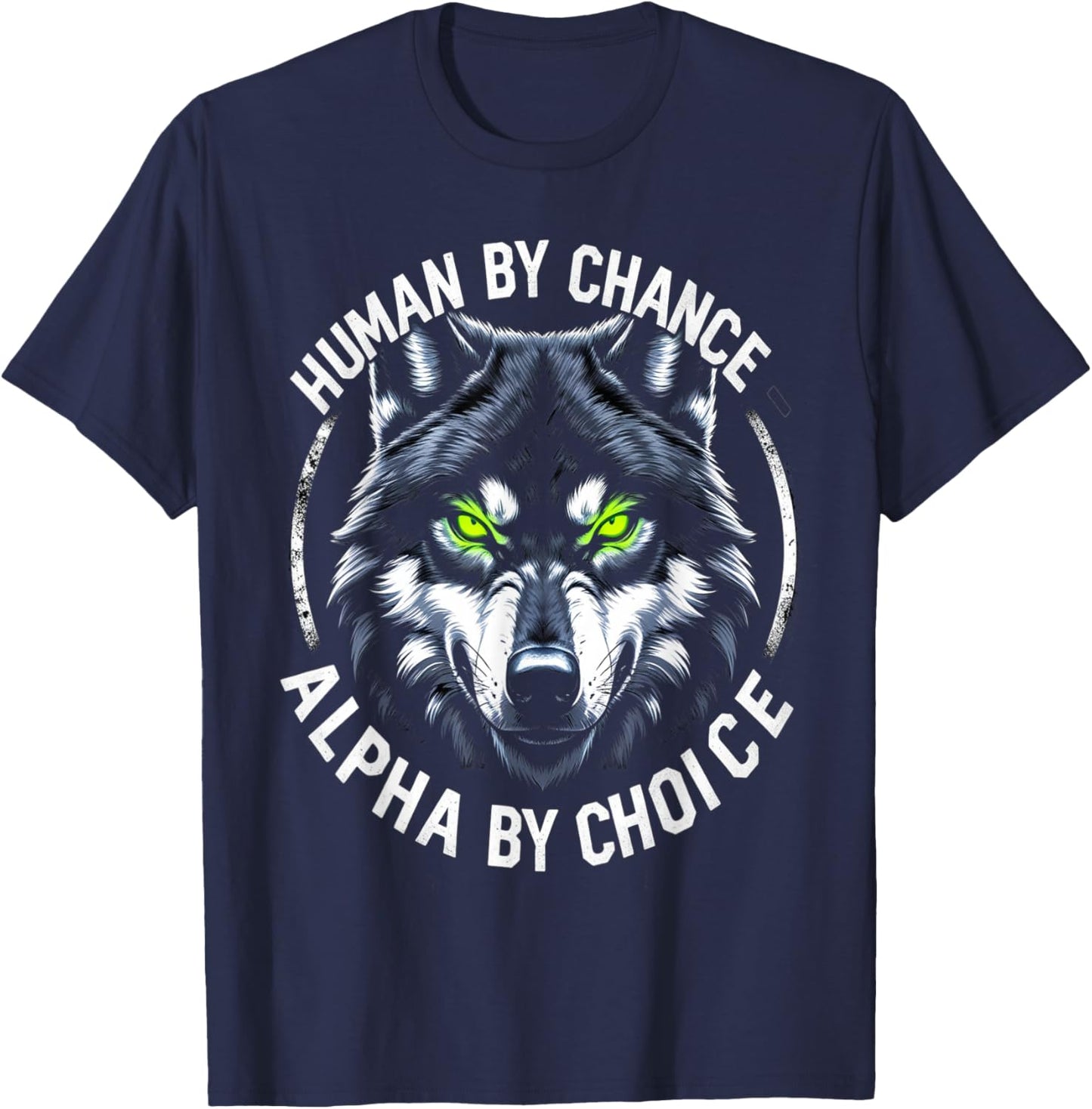 Human By Chance Alpha By Choice Mindset Graphic Design T-Shirt - T-Shirt | Navy