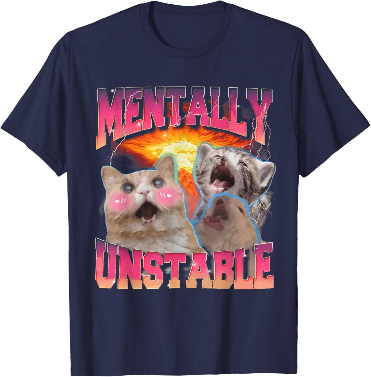 Mentally Unstable Cat Meme Shirt, Funny Cat Meme T-Shirt - T-Shirt | Navy