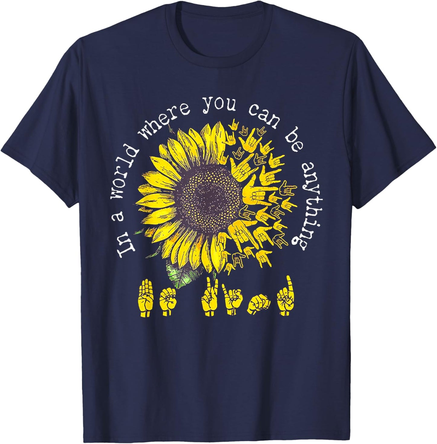in A World Where You Can Be Anything Sunflower Deaf T-Shirt - T-Shirt | Navy