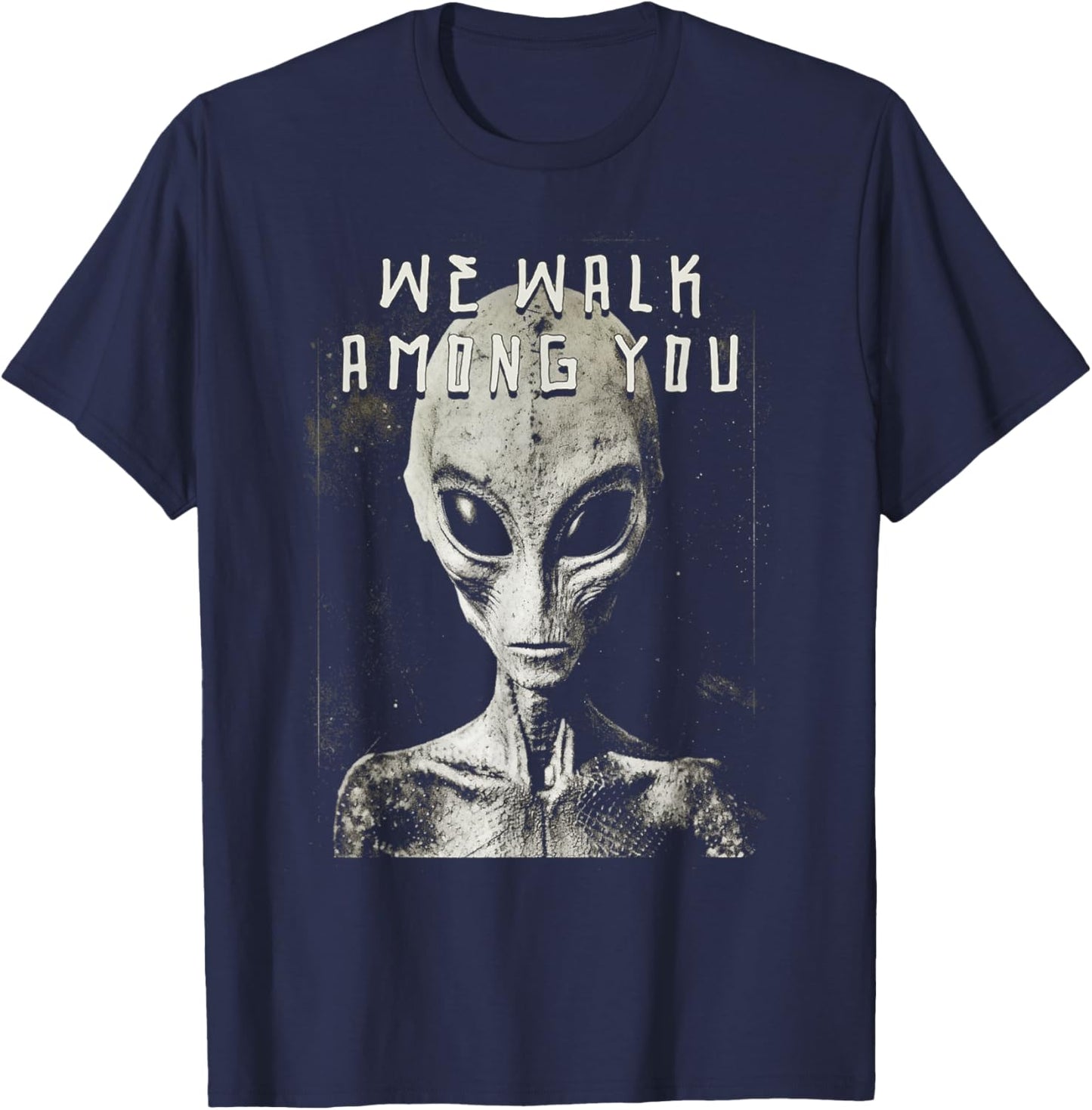 We Walk Among You Alien Space Man Creeps From Space T-Shirt - T-Shirt | Navy