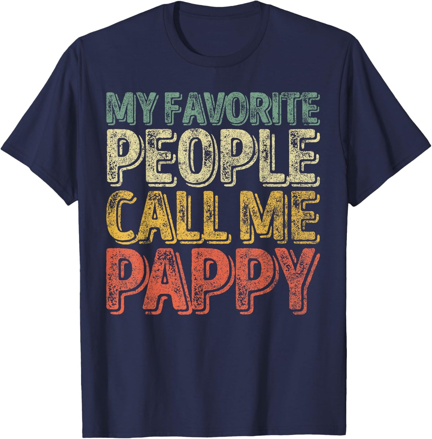 My Favorite People Call Me Pappy Shirt Funny Christmas Gift T-Shirt - T-Shirt | Navy