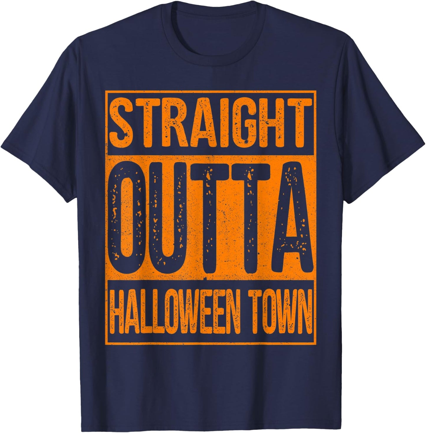 Straight Outta Halloween Town Shirt Great Gift T-Shirt - T-Shirt | Navy