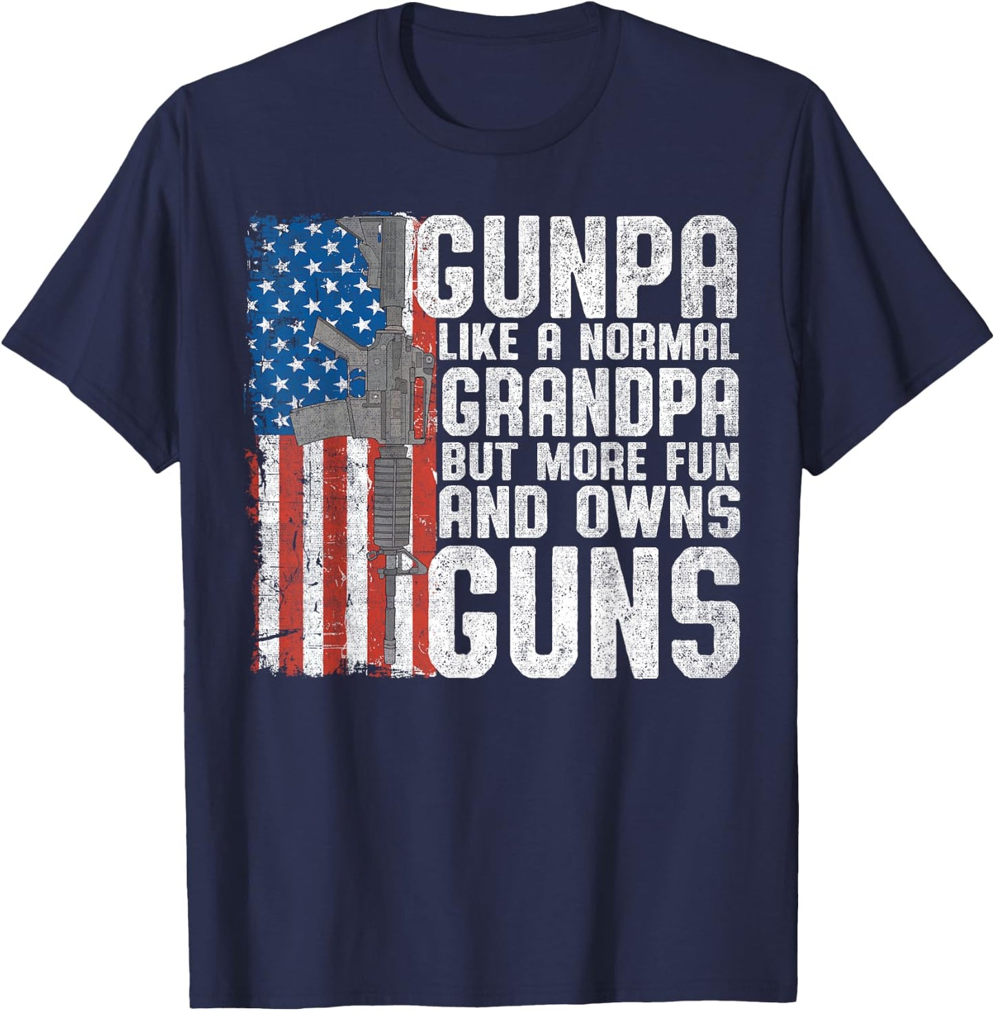 Gunpa Like A Normal Grandpa Fun And Owns Guns Funny T-Shirt - T-Shirt | Navy