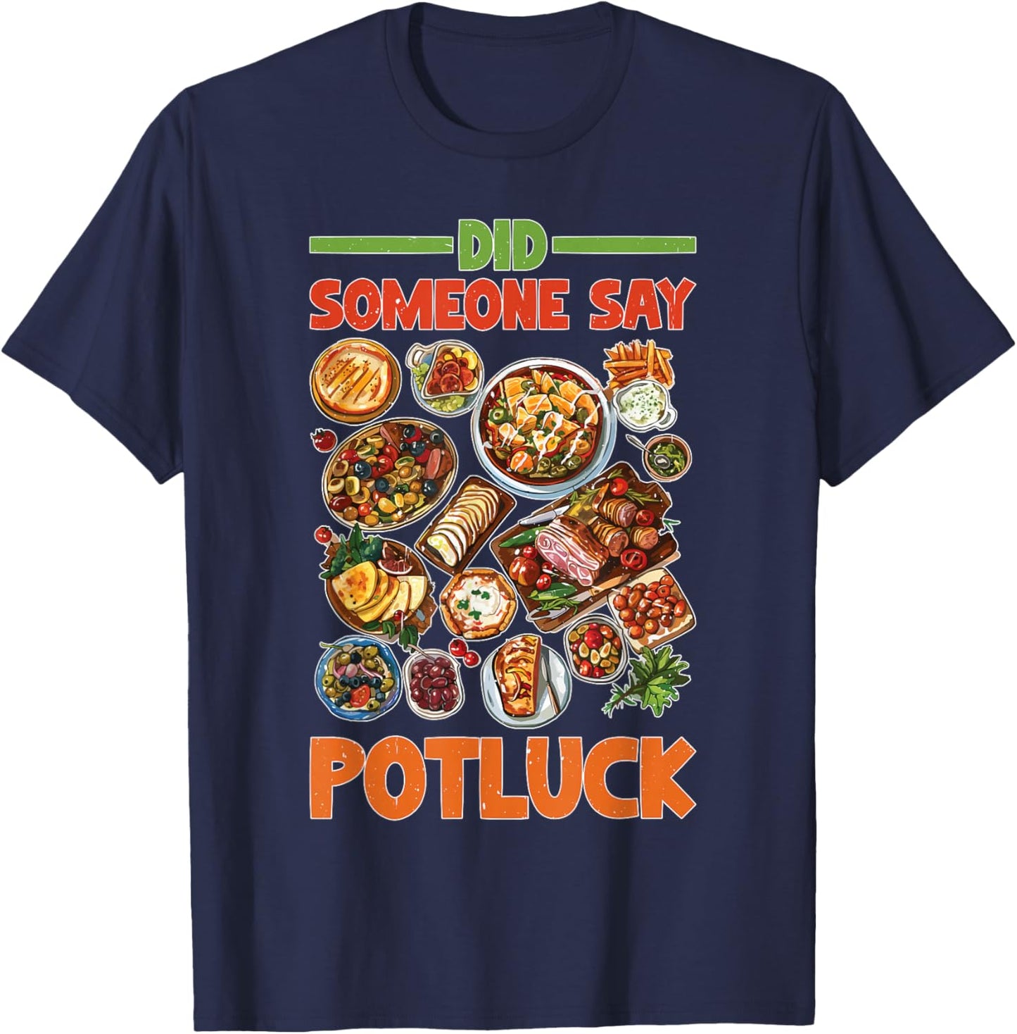 Did Someone Say Potluck Food Sharing Event Fun T-Shirt - T-Shirt | Navy