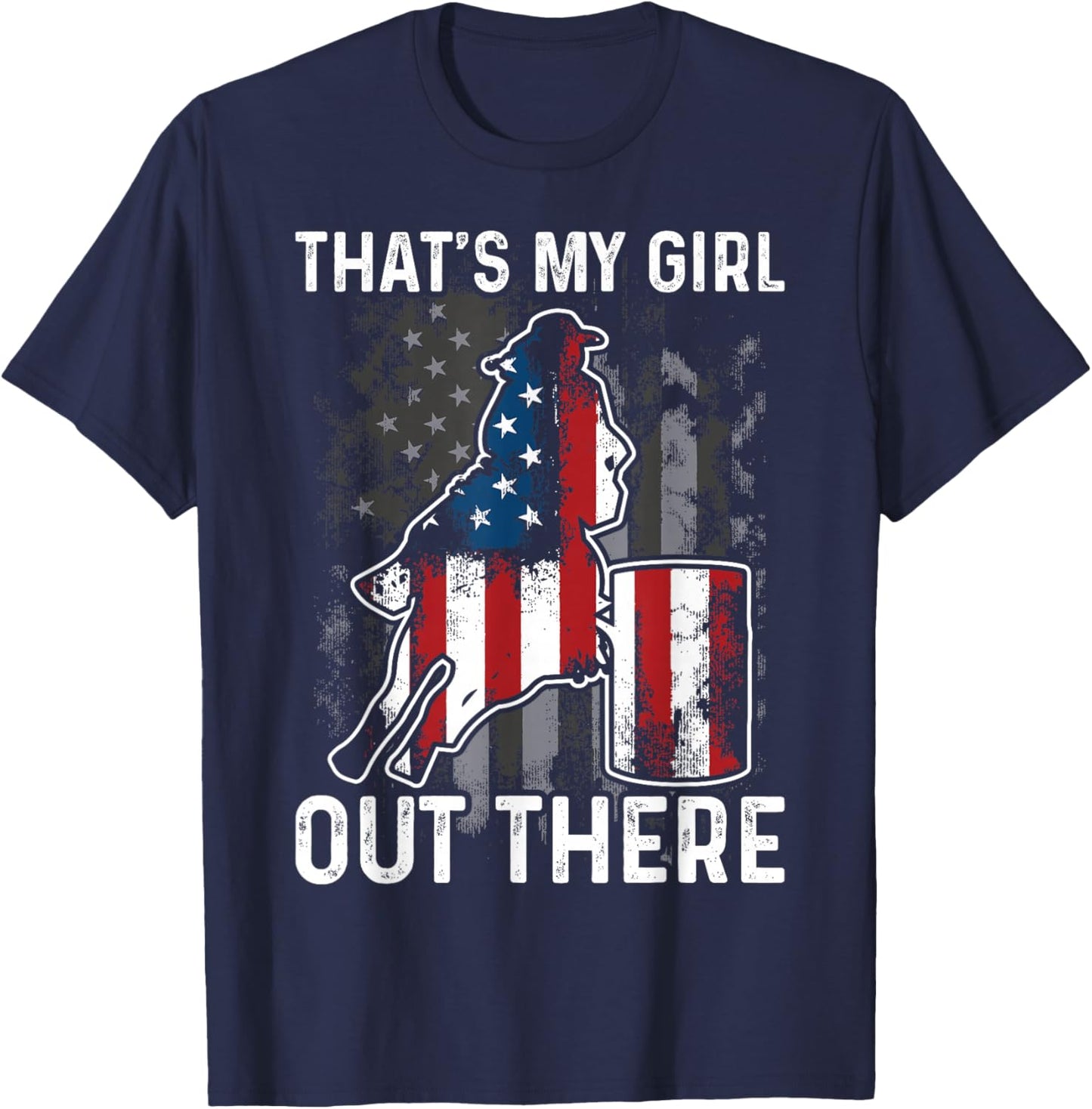 Barrel Racing Dad That's My Girl Out There American Flag USA T-Shirt - T-Shirt | Navy