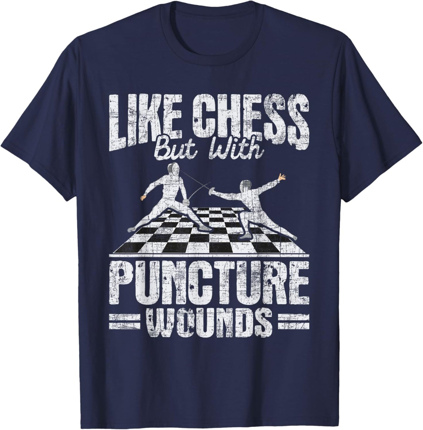 Like Chess But With Puncture Wounds - Fencer Fencing Swords T-Shirt - T-Shirt | Navy