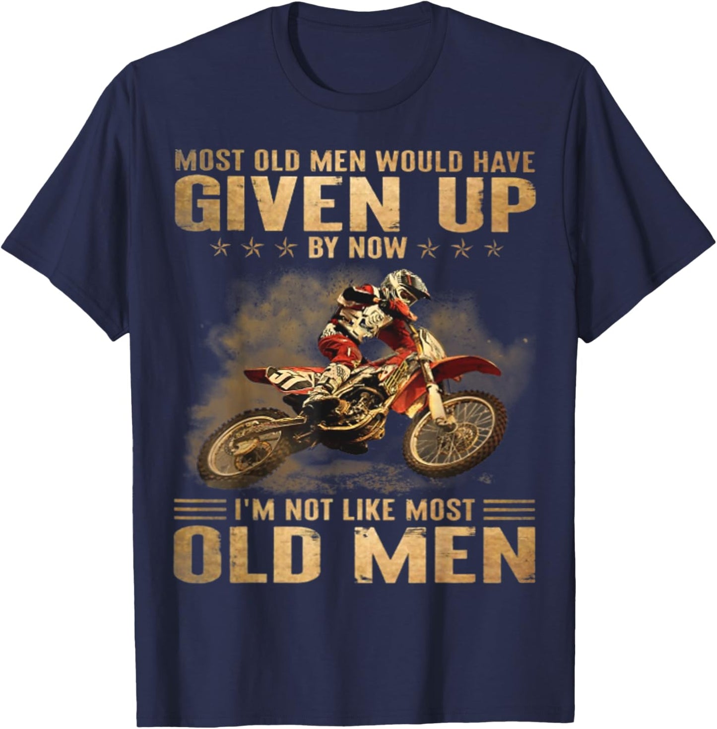 Most Old Men Would Have Given Up By Now I'm Not Like Most T-Shirt - T-Shirt | Navy