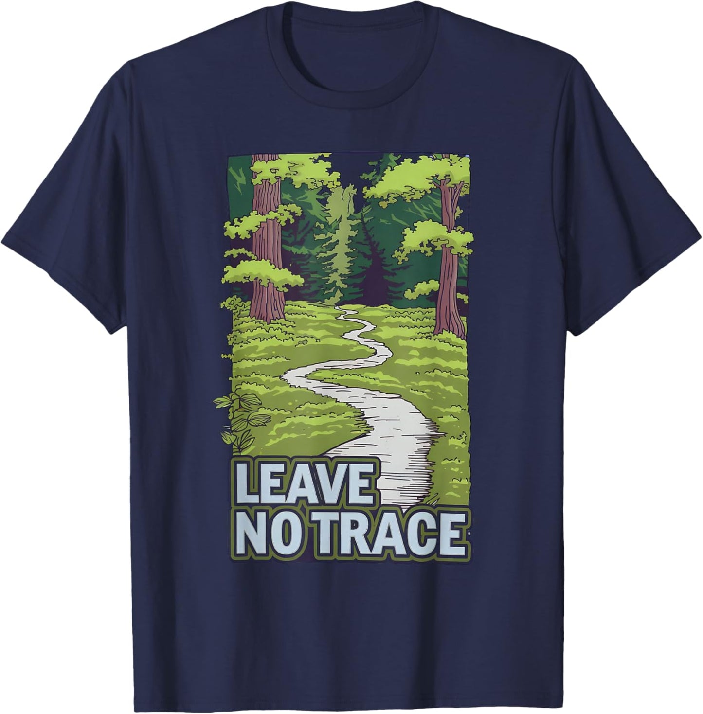 Leave No Trace Nature Forest Path Eco-Friendly Message T-Shirt - T-Shirt | Navy